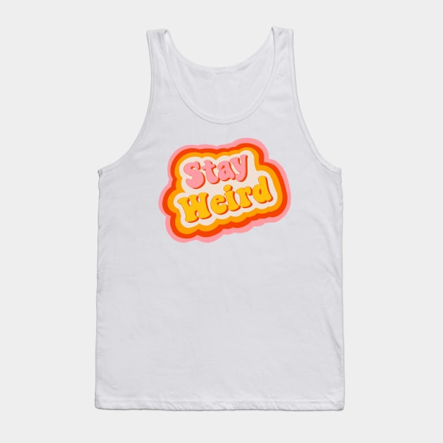 Stay Weird 70s Retro Design Tank Top by HappyZoDesigns